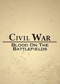 Watch Civil War: Blood on the Battlefields
