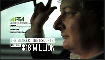 Watch The Banker, the Escorts and the $18 Million