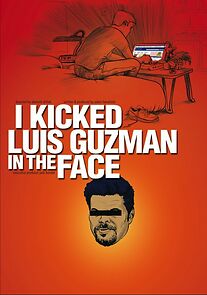Watch I Kicked Luis Guzman in the Face (Short 2008)