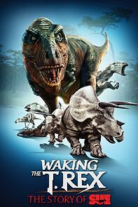 Watch Waking the T. Rex: The Story of SUE (Short 2010)