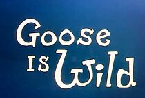 Watch Goose Is Wild (Short 1963)