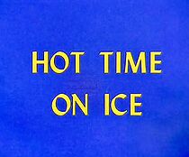 Watch Hot Time on Ice (Short 1967)