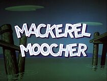 Watch Mackerel Moocher (Short 1961)