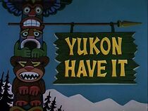 Watch Yukon Have It (Short 1959)
