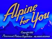 Watch Alpine for You (Short 1951)