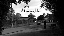 Watch À tous mes Jules (Short 2011)