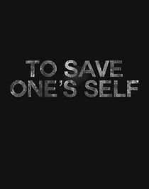 Watch To Save One's Self (Short 2012)
