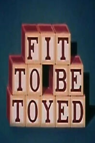 Watch Fit to Be Toyed (Short 1959)