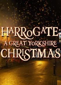 Watch Harrogate: A Great Yorkshire Christmas
