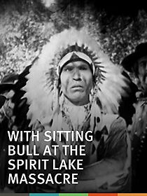 Watch With Sitting Bull at the Spirit Lake Massacre