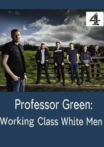 Watch Professor Green: Working Class White Men