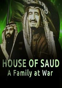Watch House of Saud: A Family at War