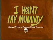 Watch I Want My Mummy (Short 1966)