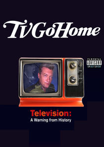 Watch TV Go Home