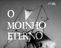 Watch O Moínho Eterno