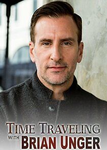 Watch Time Traveling with Brian Unger