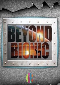 Watch Beyond Bionic