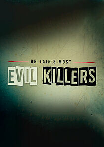 Watch Britain's Most Evil Killers
