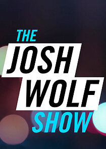 Watch The Josh Wolf Show