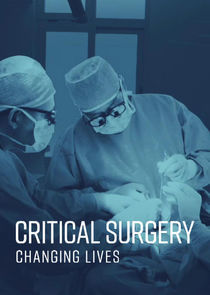 Watch Critical Surgery: Changing Lives