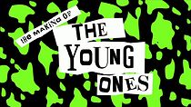 Watch The Making of 'The Young Ones'