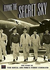 Watch Flying the Secret Sky: The Story of the RAF Ferry Command
