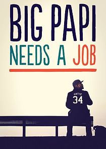 Watch Big Papi Needs a Job
