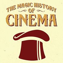 Watch The Magic History of Cinema