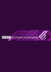 Watch BBC Scotland Investigates