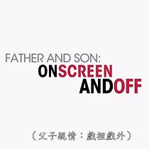 Watch Father and Son: On Screen and Off