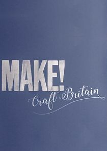Watch MAKE! Craft Britain