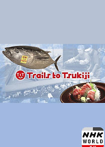 Watch Trails to Tsukiji