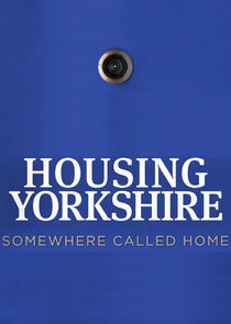 Watch Housing Yorkshire: Somewhere to Call Home