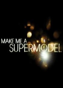 Watch Make Me a Supermodel
