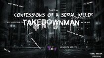 Watch Confessions of a Serial Killer by Takedownman