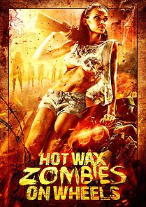 Watch Hot Wax Zombies on Wheels