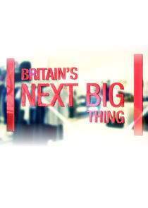 Watch Britain's Next Big Thing