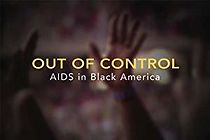 Watch Out of Control: AIDS in Black America