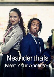 Watch Neanderthals - Meet Your Ancestors