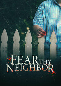 Watch Fear Thy Neighbor