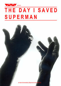 Watch The Day I Saved Superman (Short 2012)