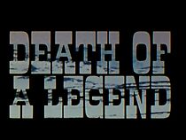 Watch Death of a Legend