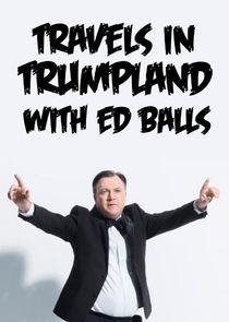 Watch Travels in Trumpland with Ed Balls