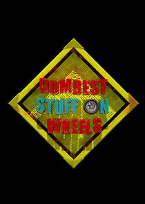 Watch Dumbest Stuff on Wheels