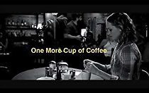 Watch One More Cup of Coffee