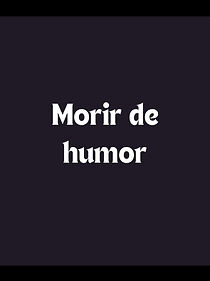 Watch Morir de humor