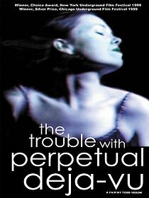 Watch The Trouble with Perpetual Deja-Vu