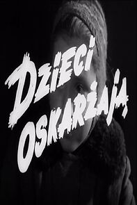 Watch Dzieci oskarzaja (Short 1956)