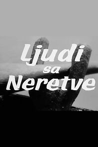 Watch Ljudi sa Neretve (Short 1966)
