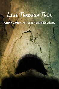 Watch Live Through This: Survivors of Sex Trafficking